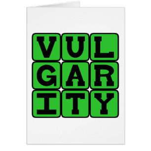 Vulgarité, Manque De Bon Goût