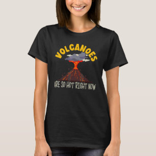 Vulkanen zijn nu zo heet Aardwetenschappen Geologi T-shirt