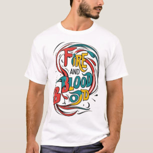 Vuur en bloed: vet en vurig T-shirt ontwerp
