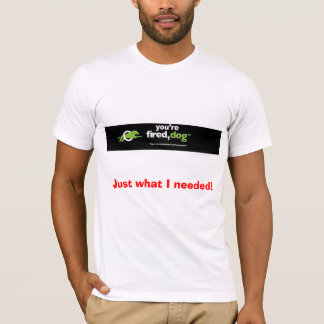 Vuurhond, precies wat ik nodig had. t-shirt