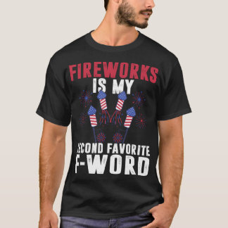 Vuurwerk is mijn tweede favoriete F-woord 4 juli T-shirt