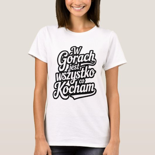 W górach jest wszystko co kocham t-shirt (Voorkant)