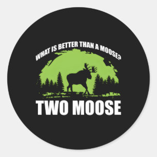 W is beter dan een Moose Two Moose Gezegde Ronde Sticker