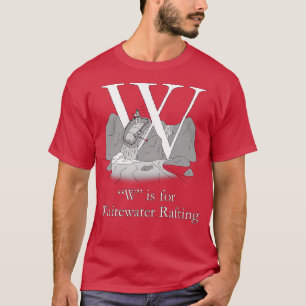 W is voor Whitewater Rafting T-shirt