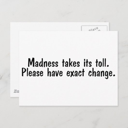 Waanzin neemt zijn tol alstublieft om exacte veran briefkaart (Voorkant / Achterkant)