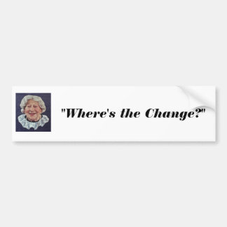 waar&apos is de vleesdame: "Waar is de verandering Bumpersticker