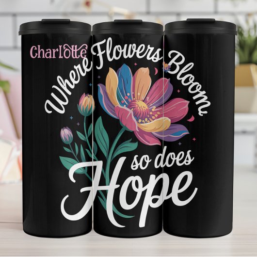 Waar bloemen bloeien, bloeit hoop thermosbeker