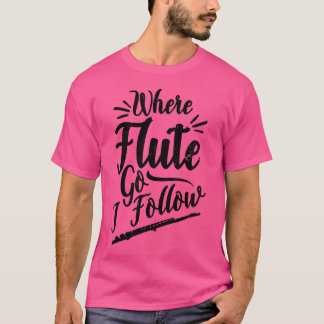 Waar de fluit gaat volg ik de ontwerpfluit t-shirt