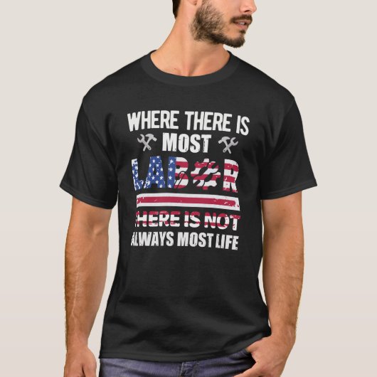 Waar de meeste arbeid is, is dat niet altijd t-shirt (Voorkant)