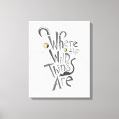 Waar de Wilde Dingen Grafisch Citaat zijn Canvas Afdruk (Voorkant)