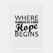 "Waar duisternis eindigt, begint de hoop." Acryl Bord (Voorkant)