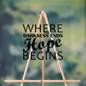 "Waar duisternis eindigt, begint de hoop." Acryl Bord (Neutraal)