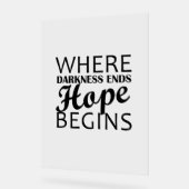 "Waar duisternis eindigt, begint de hoop." Acryl Bord (Hoek)