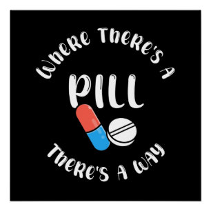 Waar er een pil is is een Way Funny Quote Perfect Poster