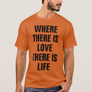 WAAR ER LIEFDE IS IS ER LEVEN CITAAT ROMANTIEK vri T-shirt