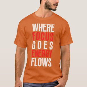 Waar focus gaat energiestromen 2 t-shirt