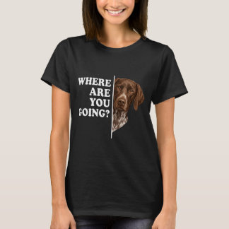 Waar Ga Je Naar Toe Duitse Staande Hond T-shirt