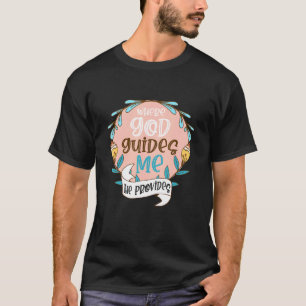 Waar God mij begeleidt, geeft hij Christelijke ver T-shirt