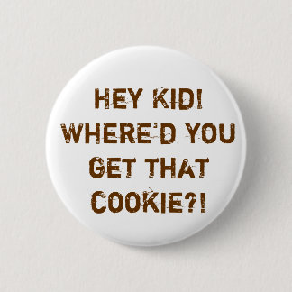 Waar heb je dat koekje vandaan? ronde button 5,7 cm