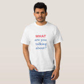 WAAR HEB JE HET OVER? T-SHIRT (Voorkant volledig)
