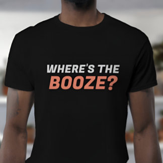 Waar is de Booze Sarcastic? T-shirt