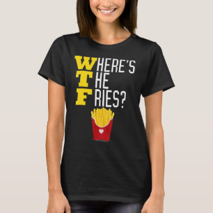 Waar is de frietjes WTF Funny Junk Food Meme T-shirt