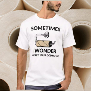 Waar is jouw God nu?   Grappige lege toiletpapierr T-shirt