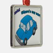 Waar is mijn auto? metalen ornament (Rechts)