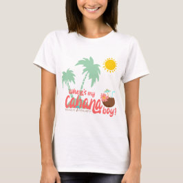 Waar is mijn Cabana Boy met Drink T-shirt