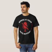Waar is uw stomme Button? T-shirt (Voorkant volledig)