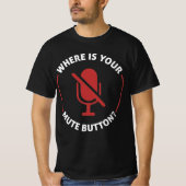 Waar is uw stomme Button? T-shirt (Voorkant)
