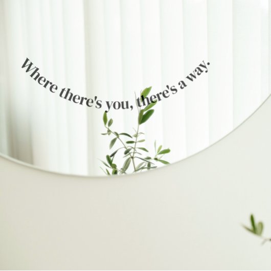 "Waar je bent, er is een manier" Mirror Cling Raamsticker