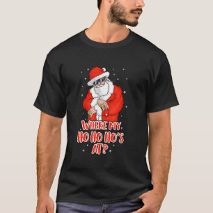 Waar mijn Ho Ho Hos op ongepaste grappige kerst T-shirt