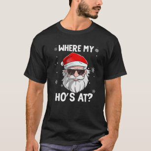 Waar mijn Ho is bij Funny Kerstmis Naughty Santa Q T-shirt