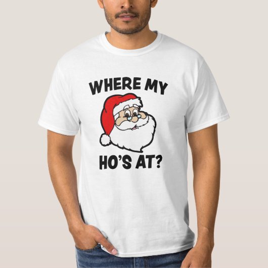 Waar mijn Ho is op Funny Kerstkerstkerstkerstkerst T-shirt (Voorkant)