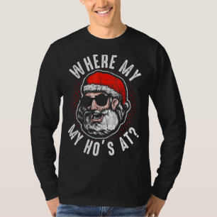 Waar mijn Ho op Funny Santa Clause kerst is T-shirt