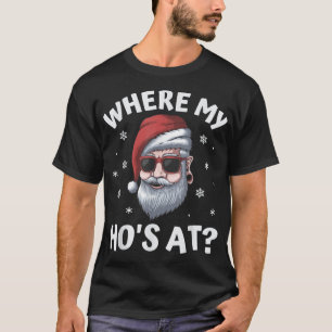 Waar mijn Ho's op schamel ongeschikte kerstMannen T-shirt