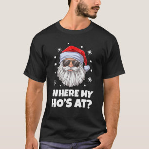 Waar mijn Ho's op schamel ongeschikte kerstMannen  T-shirt