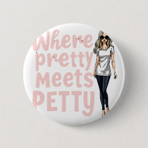 Waar ontmoet Petty Pin – Funny Sassy Quote B Ronde Button 5,7 Cm