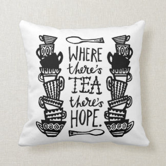 Waar thee is, is Hope Cushion B&W Kussen