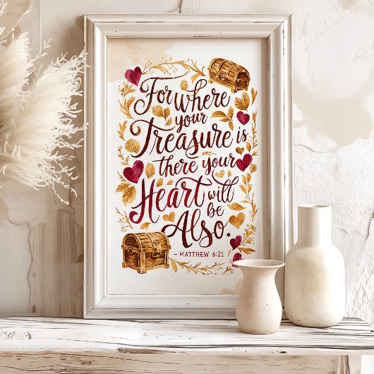 Waar uw schat is: Mattheüs 6:21 Art Poster