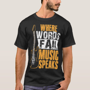 Waar woorden falen muziek spreekt muziekliefhebber t-shirt