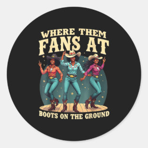 Waar ze fans zijn bij Boots on Da Ground Cowgirl L Ronde Sticker