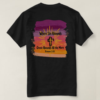 Waar zonde overvloedig is, is genade overvloediger t-shirt