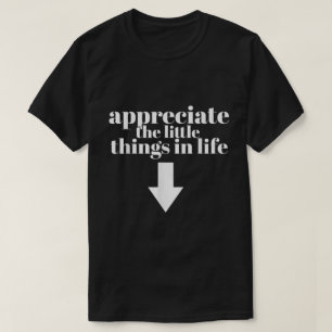 Waardeer De Kleine Dingen Funny T-shirt