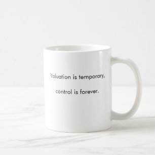 Waardering is tijdelijk, controle is voor altijd. koffiemok