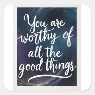 Waardig voor goede dingen vierkante sticker