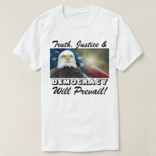 Waarheid, rechtvaardigheid en DEMOCRATIE zullen ze T-shirt