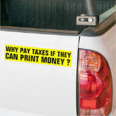 Waarom belasting betalen? bumpersticker (Op Truck)
