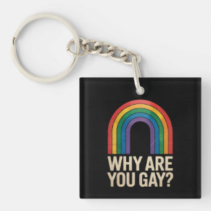Waarom ben je grappig homoseksueel regenboog LGBTQ Sleutelhanger